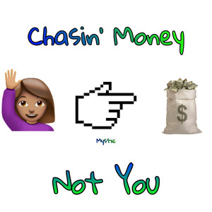 Chasin' Money, Not You