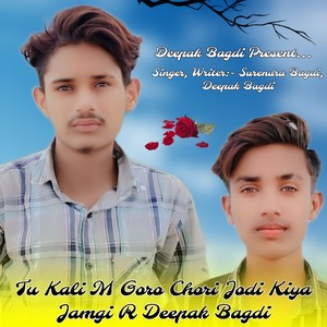 Tu Kali M Goro Chori Jodi Kiya Jamgi R Deepak Bagdi