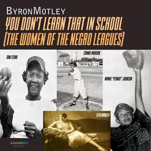 You Don't Learn That In School (Women of the Negro Leagues) (Special Version -- You Don't Learn That In School (Women of the Negro Leagues))