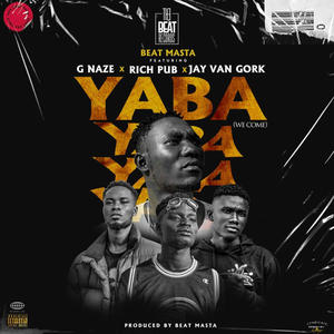 YABA(We Come)(feat. G Naze, Rich Pub & Jay Van Gork) (Explicit)