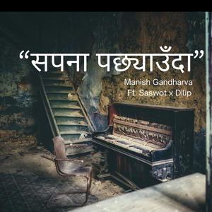 Sapana Pachhyauda (feat. Saswot Shrestha & Rana Dillip) (Explicit)