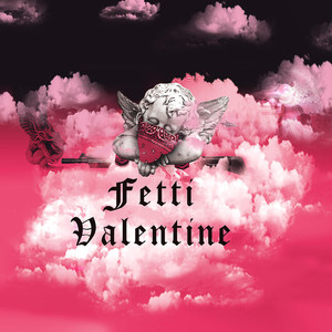 Fetti Valentine (Explicit)