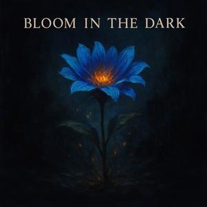 Bloom in the Dark