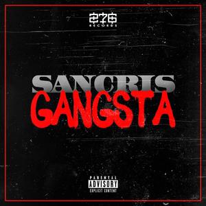 SANCRISGANGSTA 2016 (feat. Fk El Poetico, Chancini, Zerox 276, Acor Line & El Selector) (Explicit)