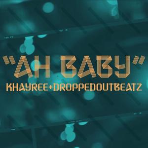 Ah Baby (feat. Khayree) [Explicit]