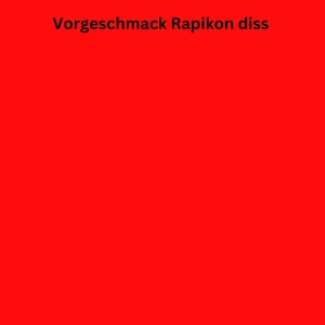 Vorgeschmack Rapikon diss (Explicit)