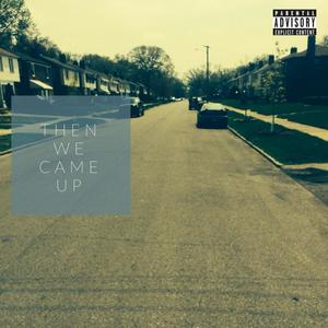 Then We Came Up (Explicit)