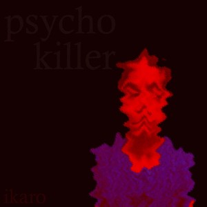 psycho_killer (Explicit)