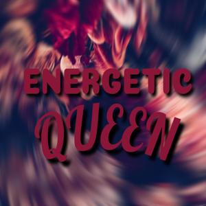 ENERGETIC QUEEN