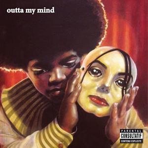 Outta My Mind (Explicit)