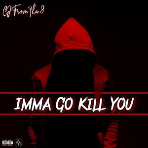 Imma Go Kill You (Explicit)