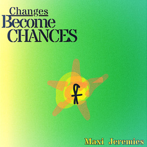 Changes Become Chances