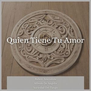 Quien Tiene Tu Amor