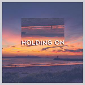 Holding On