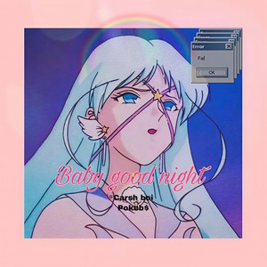 PokeB$-晚安了宝贝T.T Remix (F.A eighteen / PokeB$ remix)