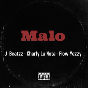 Malo (feat. Charly La Nota & Flow Yezzy) (Explicit)