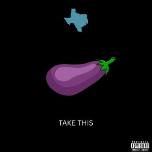 Take This (Explicit)