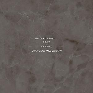 Remind Me Later (feat. Kennix)