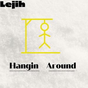 Hangin Around (Explicit)