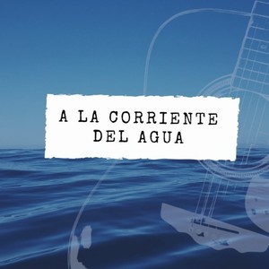 A la Corriente del Agua