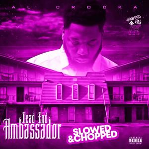 Dead END Ambassador / Slowed & Chopped by Dj GlockedUp (Explicit)