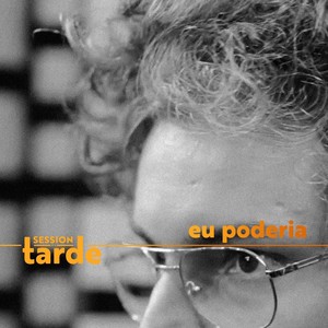 Eu Poderia (Session da Tarde)