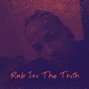 Rnb Irv The Truth