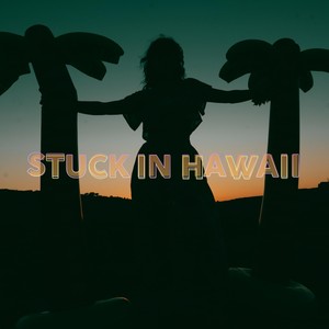 Stuck in Hawaii