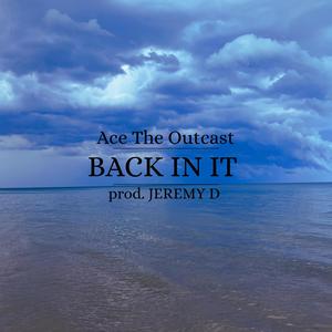BACK IN IT (feat. Ace The Outcast) (Explicit)