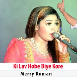 Ki Lav Hobe Biye Kore