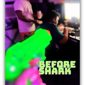 BEFORE SHARK (Explicit)