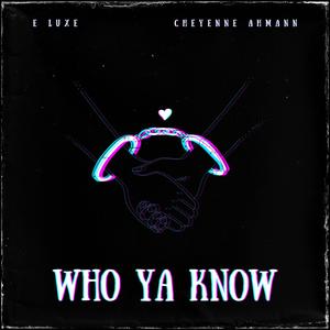 Who Ya Know (feat. Cheyenne Ahmann) (Explicit)