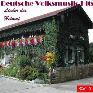 Deutsche Volksmusik Hits - Lieder der Heimat, Vol. 2