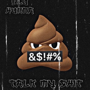 Talk my **** (Explicit)