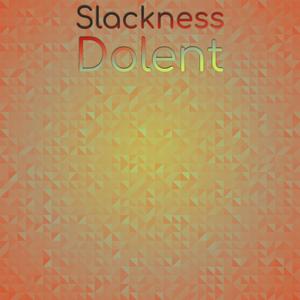 Slackness Dolent