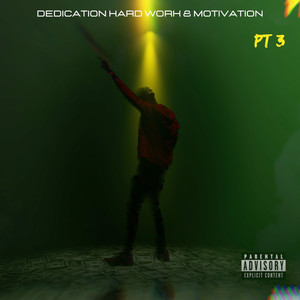Dedication Hard Work and Motivation, Pt. 3 (Explicit)