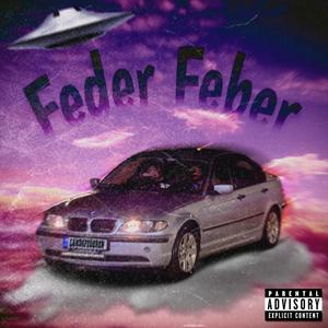 Feder Feber (Explicit)