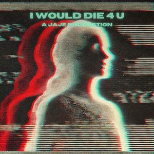 I Would Die 4 U