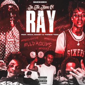In The Name Of RAY (feat. RR24, SOIXEY & TOPBOII TEZZ) (Explicit)