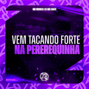 Vem Tacando Forte na Pererequinha (Explicit)