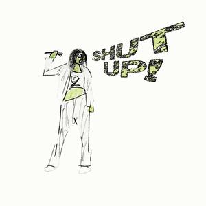 SHUTUP! (Explicit)