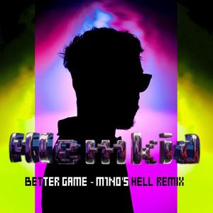 Better Game (m1n0's hell) (m1n0t0r Remix)