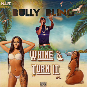 Whine & Turn It (Explicit)