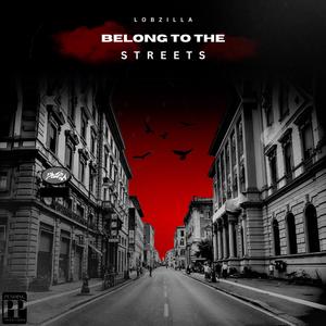 BELONG TO THE STREETS (Explicit)