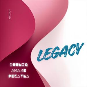 Legacy (feat. Ruuniq, Amaze & Pekayna Zw)