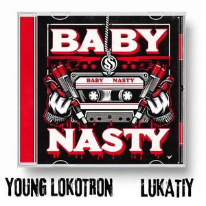 BABY NASTY (feat. Young Lokotron) (Explicit)