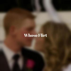 Whoso Flirt