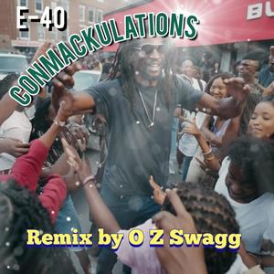 E-40 Conmackulations (feat. O Z Swagg) [Special Remix Version] [Explicit]