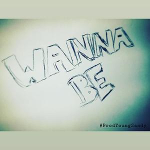 Wanna Be (Explicit)
