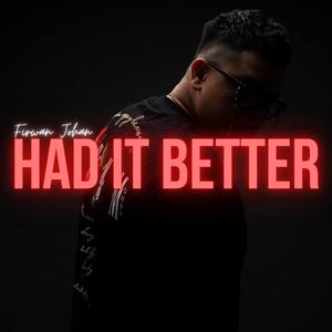Had It Better (Explicit)